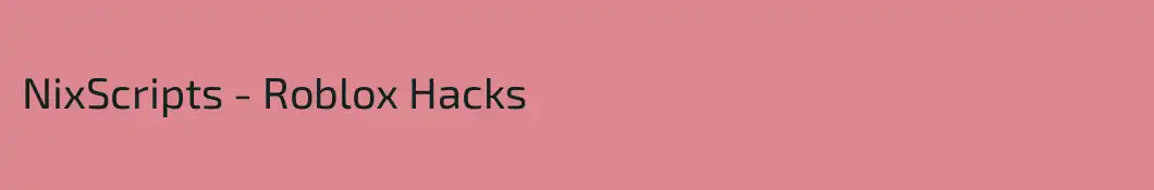 NixScripts - Roblox Hacks